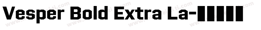 Vesper Bold Extra La字体转换